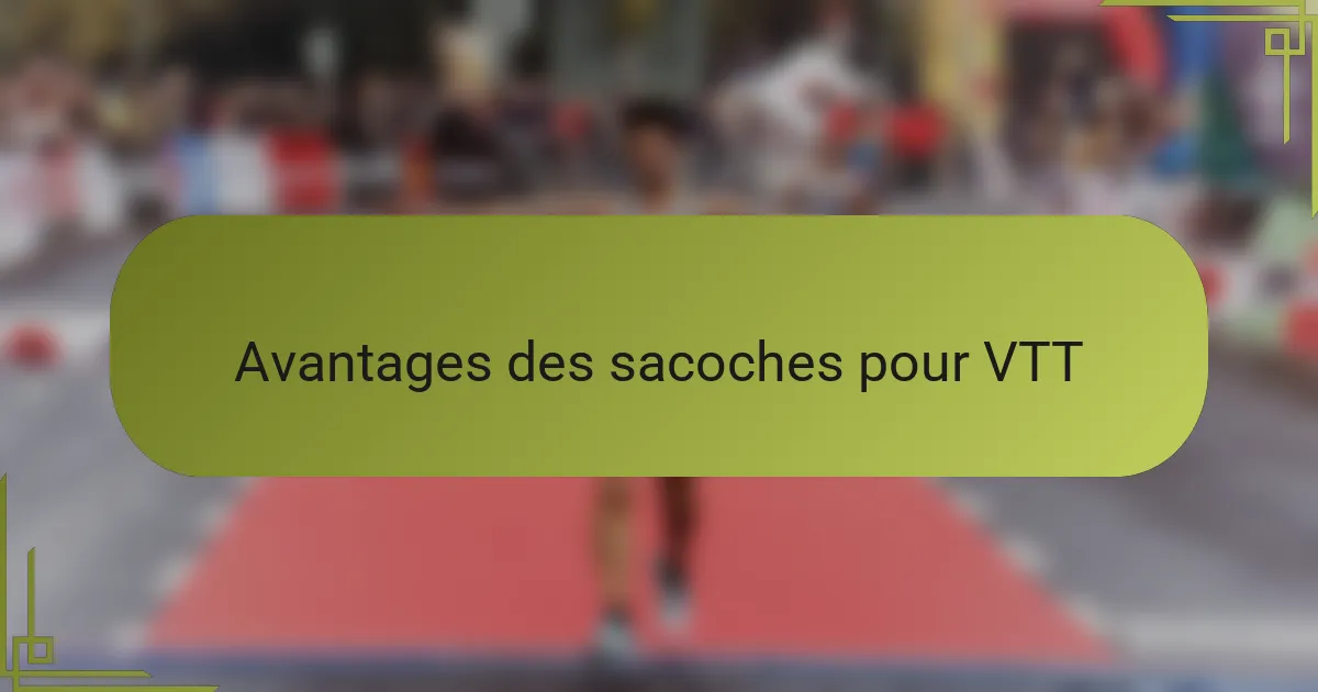 Avantages des sacoches pour VTT