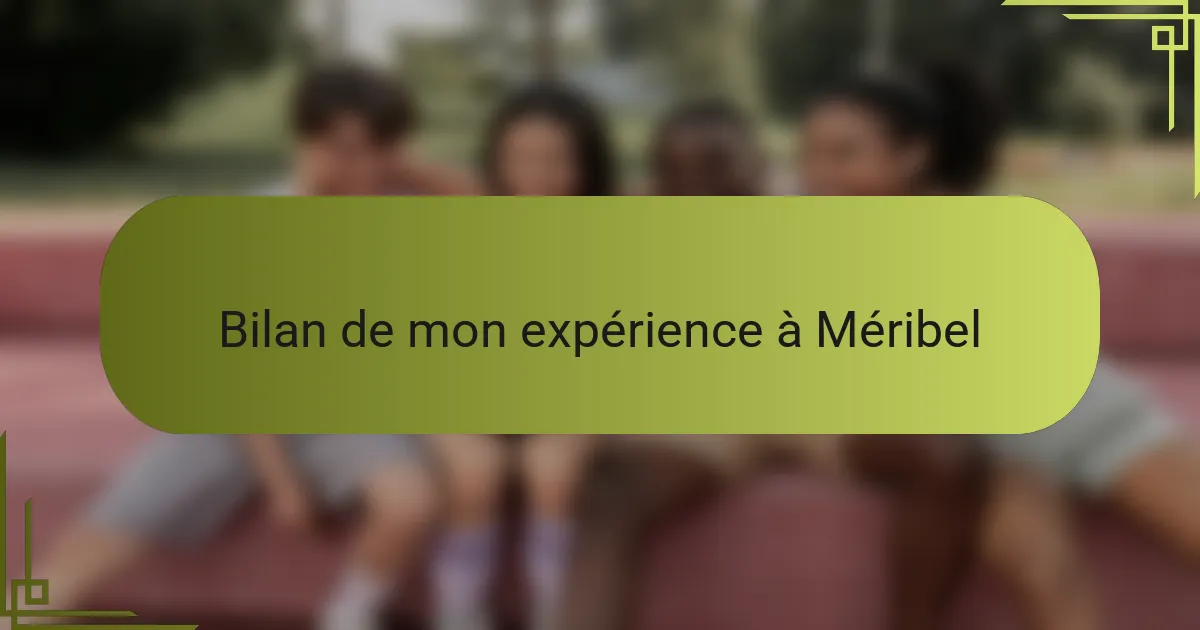 Bilan de mon expérience à Méribel