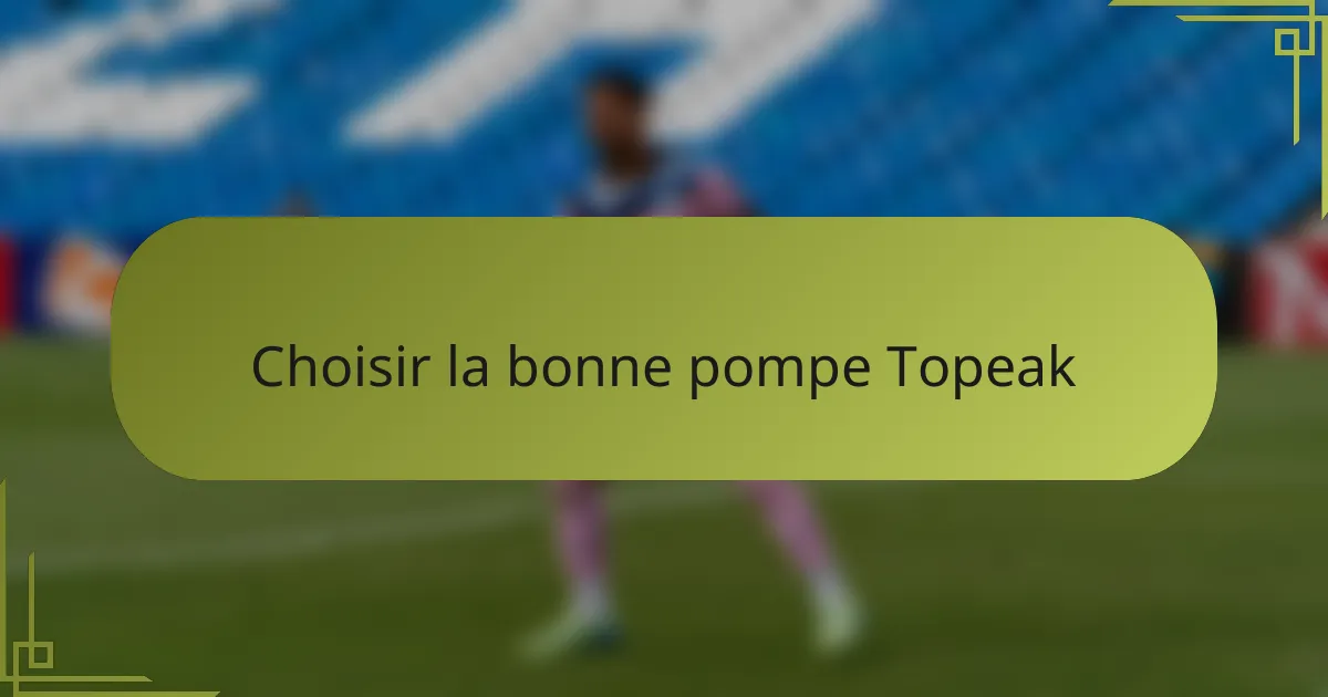 Choisir la bonne pompe Topeak