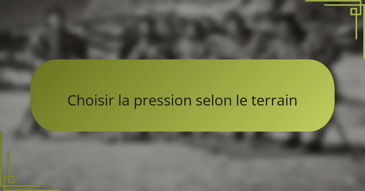Choisir la pression selon le terrain