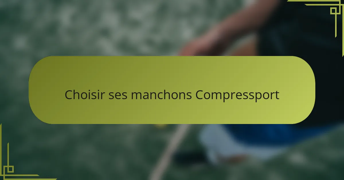 Choisir ses manchons Compressport