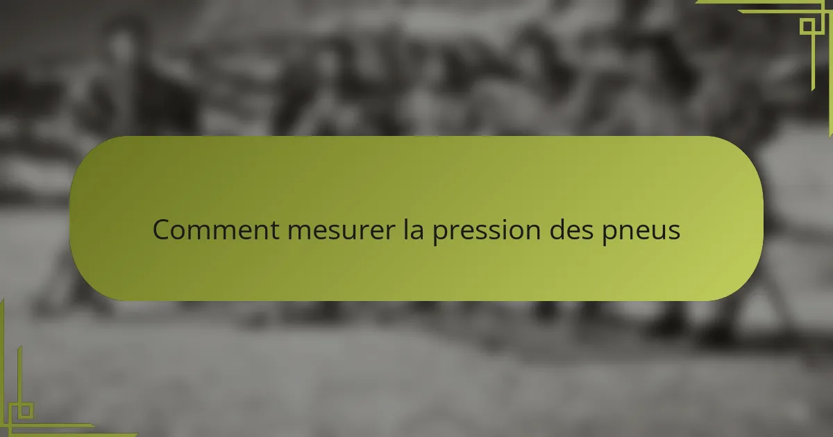 Comment mesurer la pression des pneus