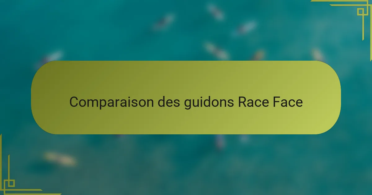 Comparaison des guidons Race Face