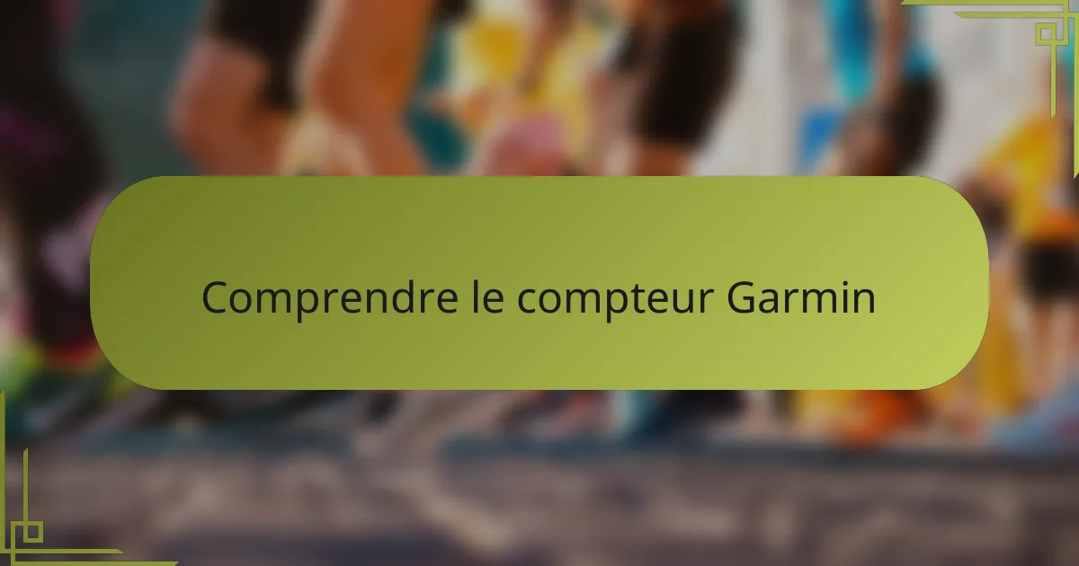 Comprendre le compteur Garmin