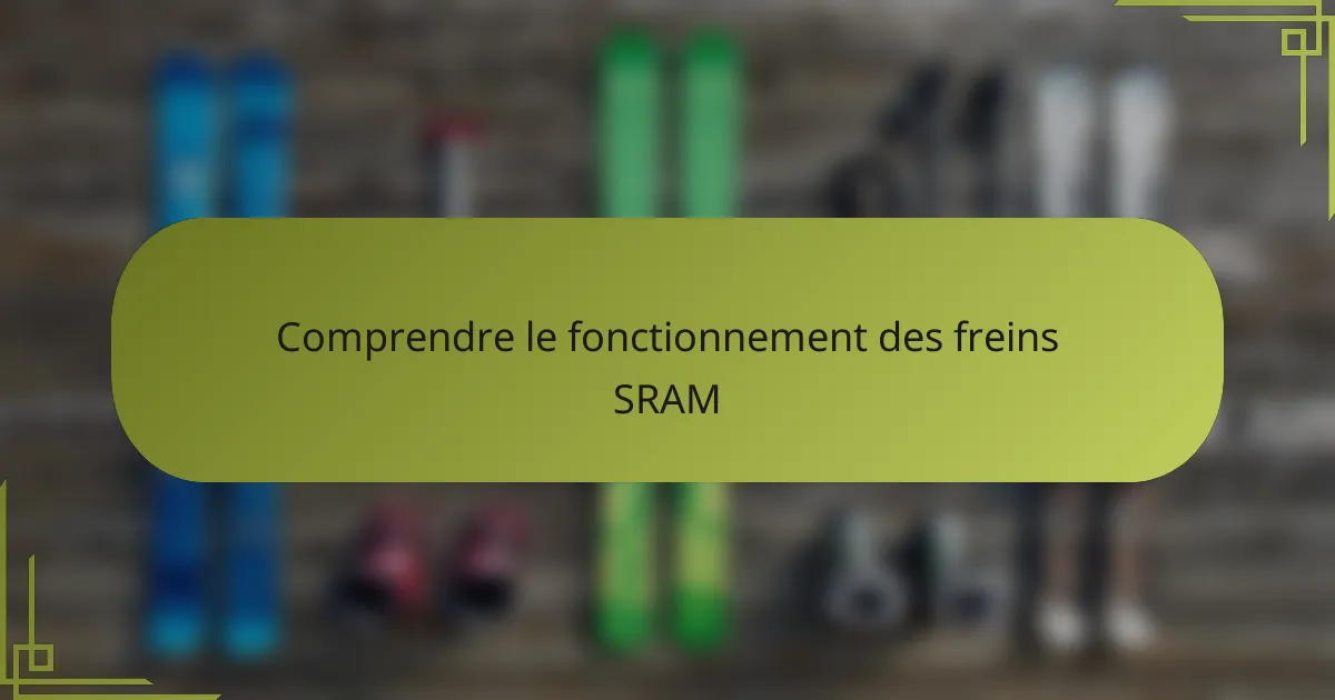 Comprendre le fonctionnement des freins SRAM