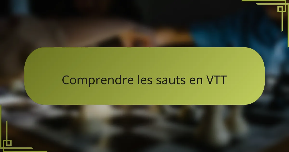 Comprendre les sauts en VTT