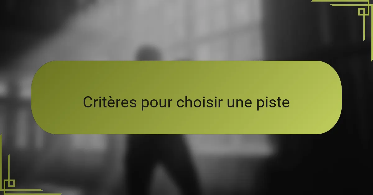 Critères pour choisir une piste