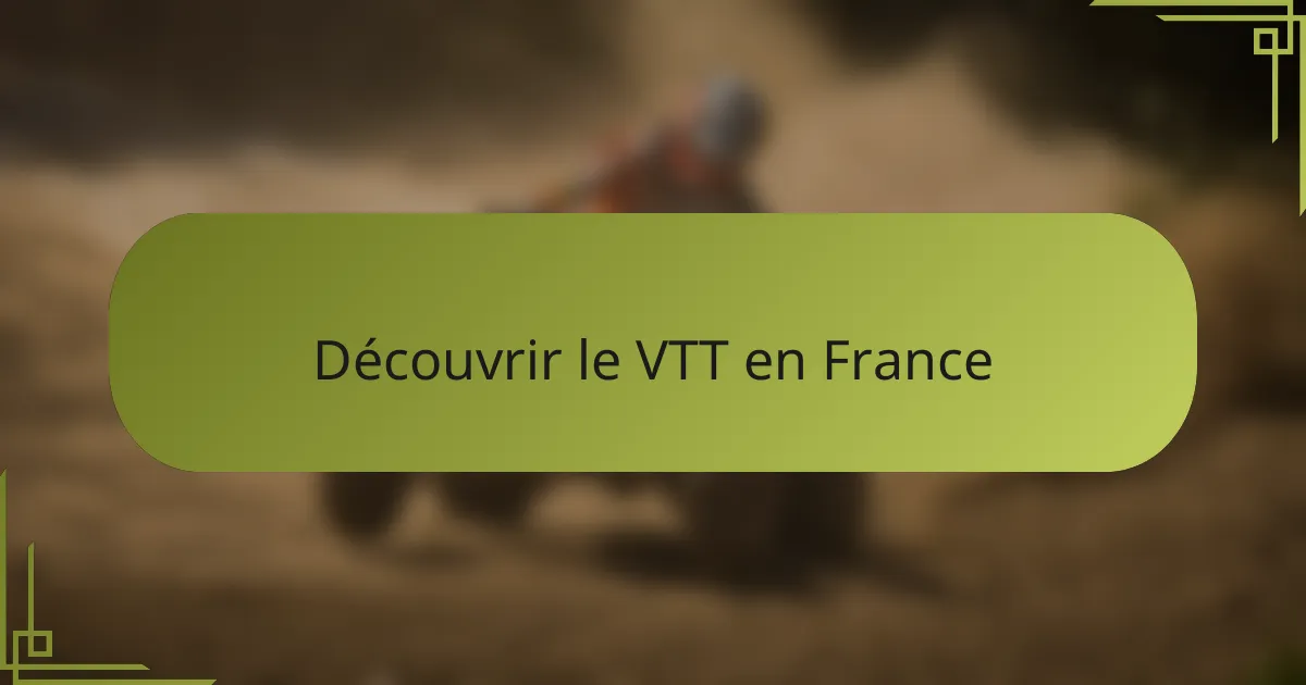 Découvrir le VTT en France