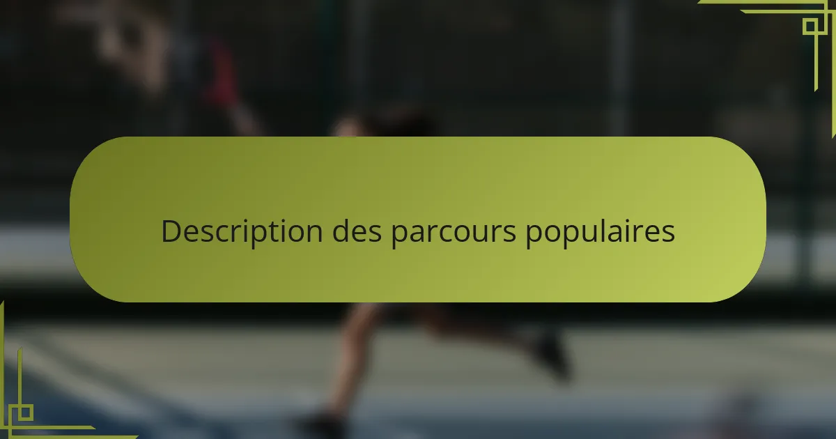 Description des parcours populaires