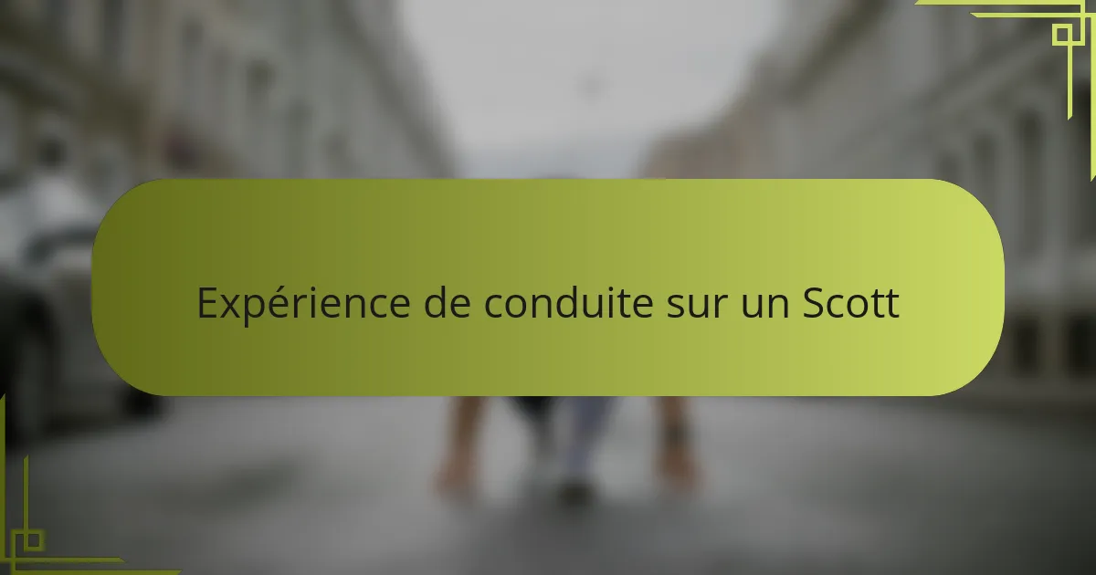 Expérience de conduite sur un Scott