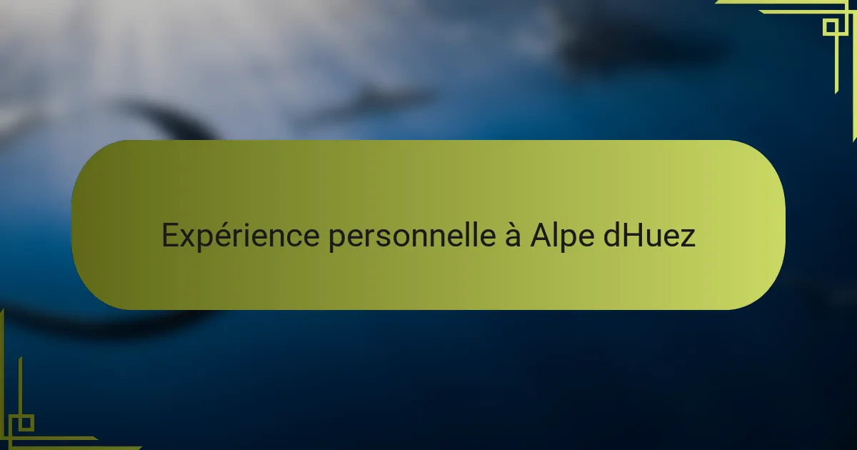 Expérience personnelle à Alpe dHuez