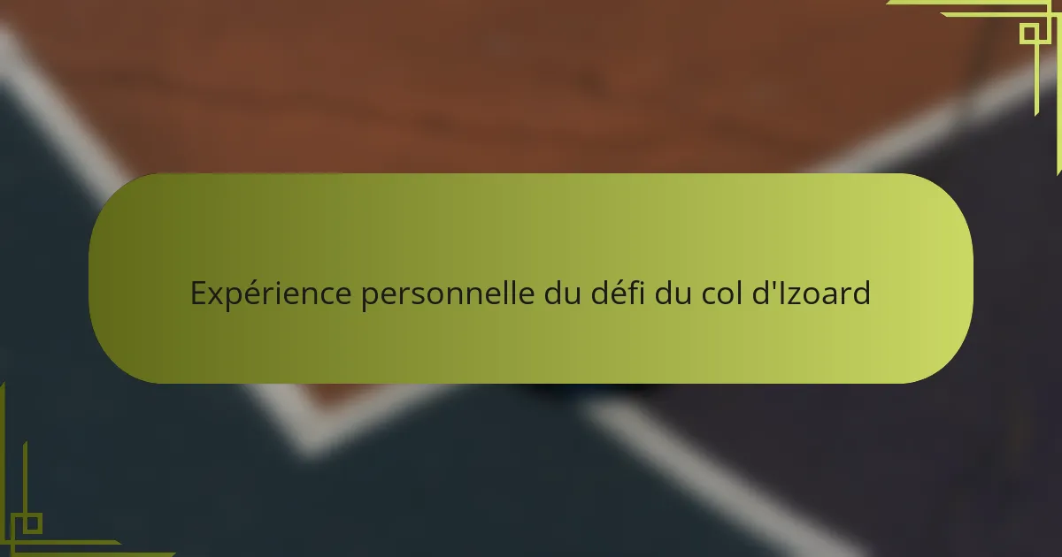 Expérience personnelle du défi du col d'Izoard