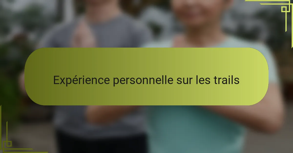 Expérience personnelle sur les trails