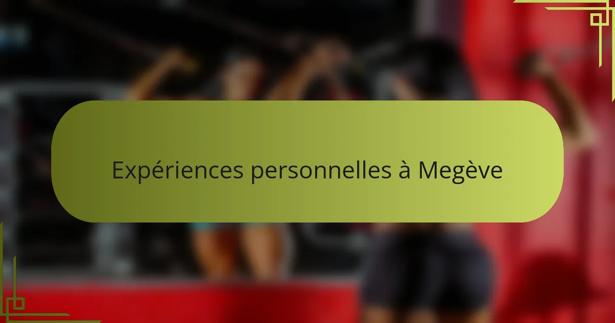 Expériences personnelles à Megève