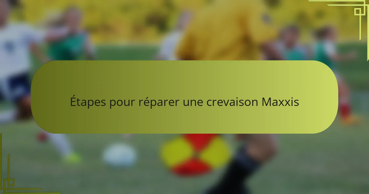 Étapes pour réparer une crevaison Maxxis