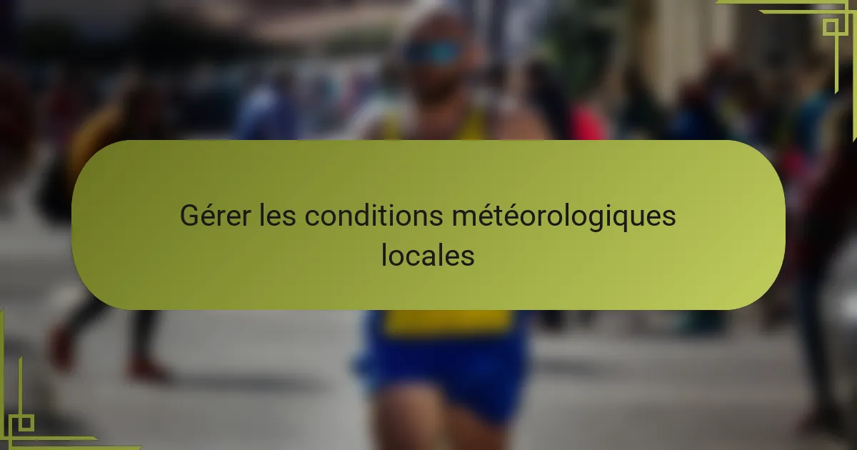 Gérer les conditions météorologiques locales