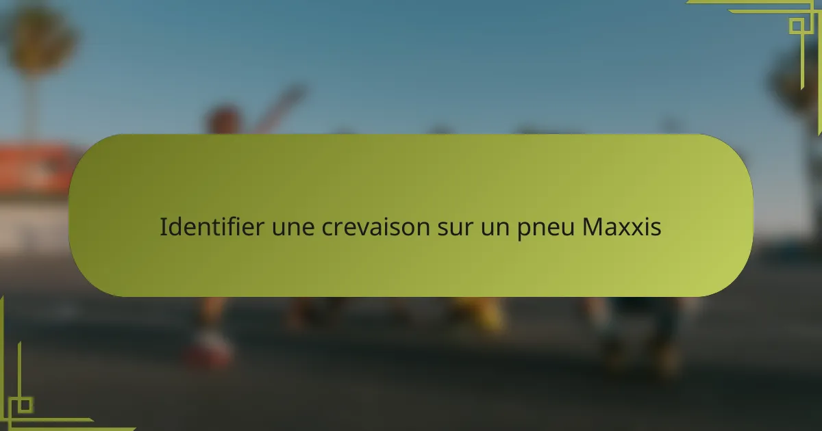 Identifier une crevaison sur un pneu Maxxis