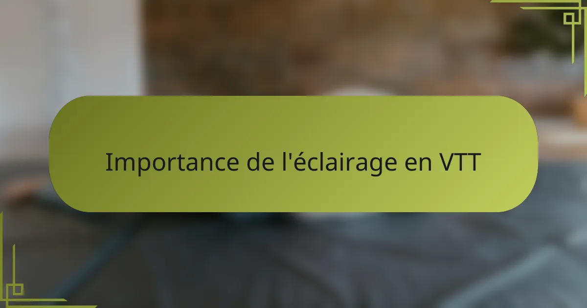 Importance de l'éclairage en VTT