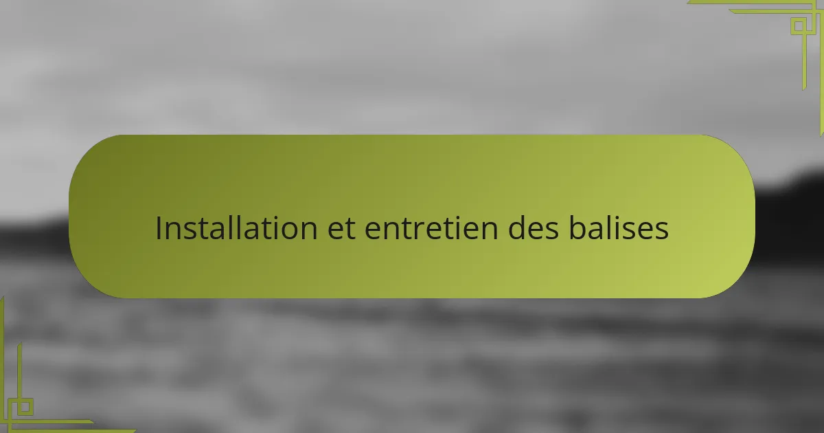 Installation et entretien des balises