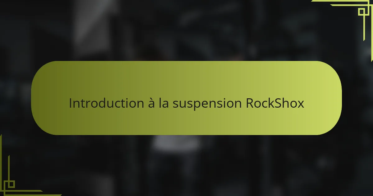 Introduction à la suspension RockShox