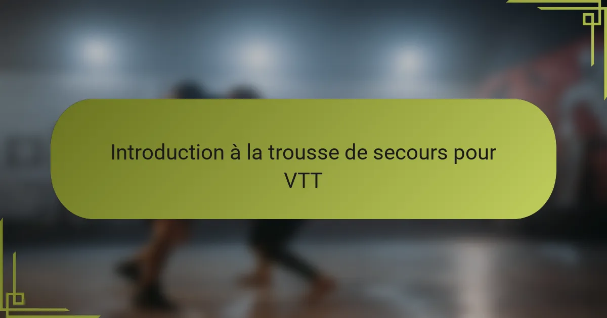 Introduction à la trousse de secours pour VTT