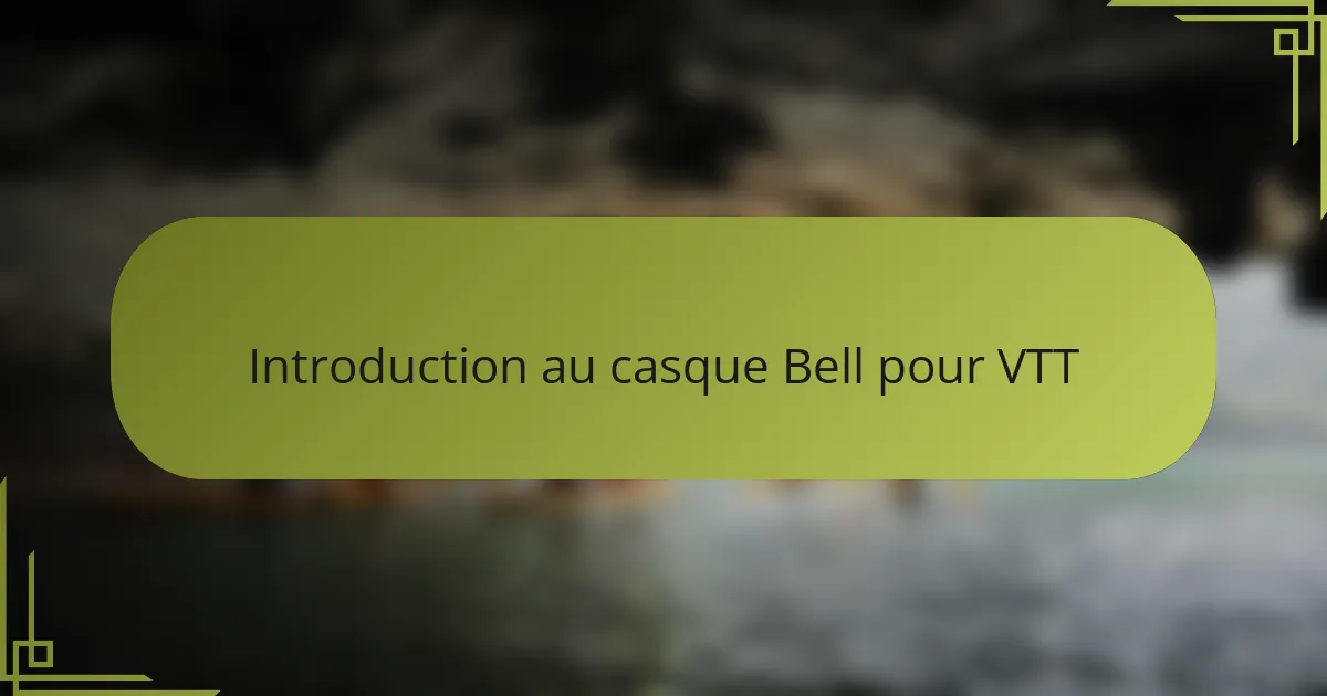 Introduction au casque Bell pour VTT