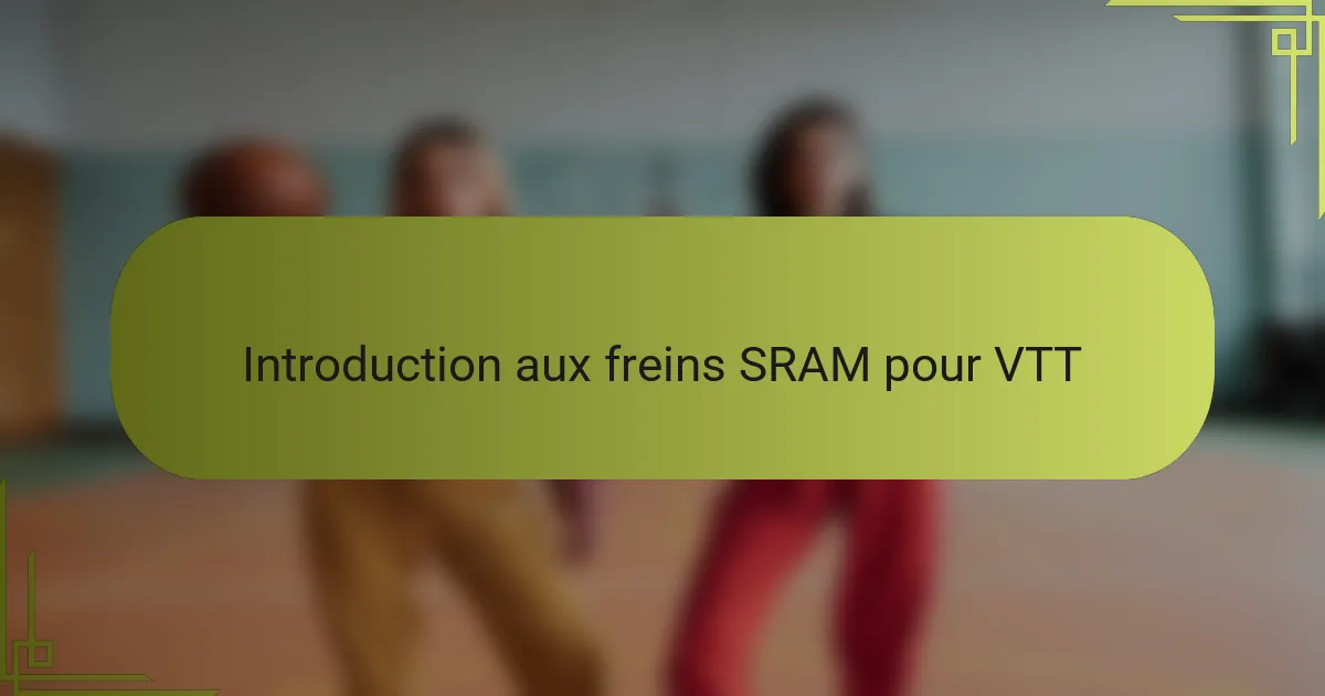 Introduction aux freins SRAM pour VTT