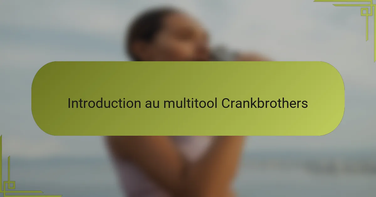 Introduction au multitool Crankbrothers