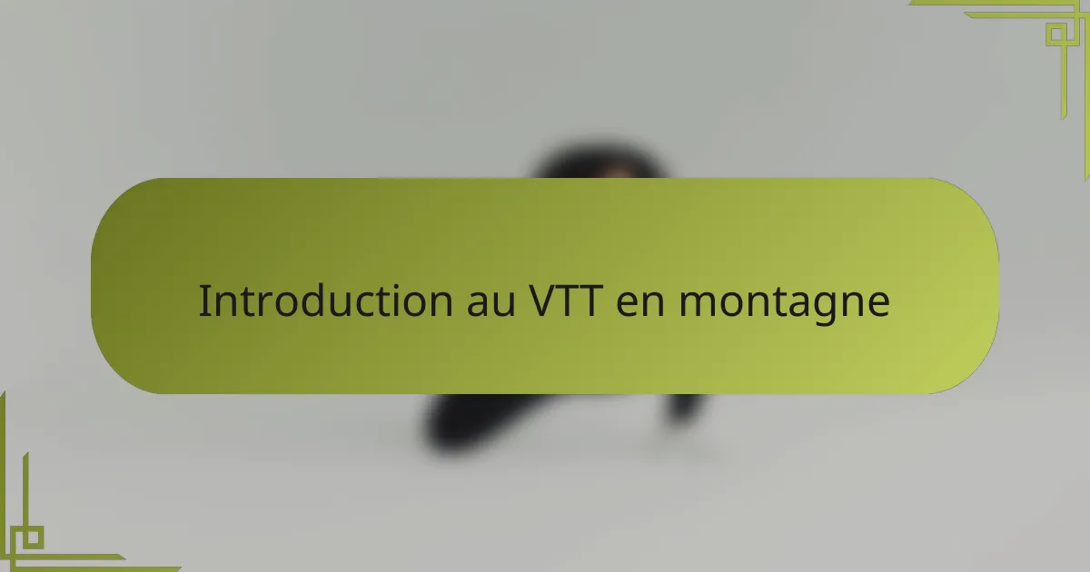 Introduction au VTT en montagne