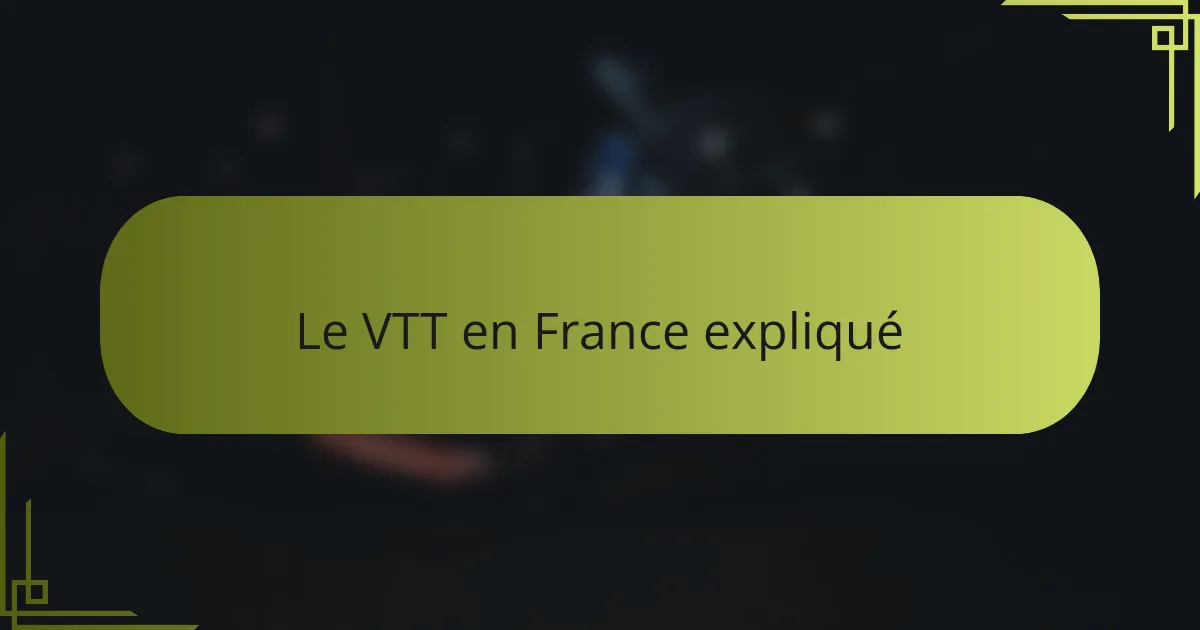 Le VTT en France expliqué