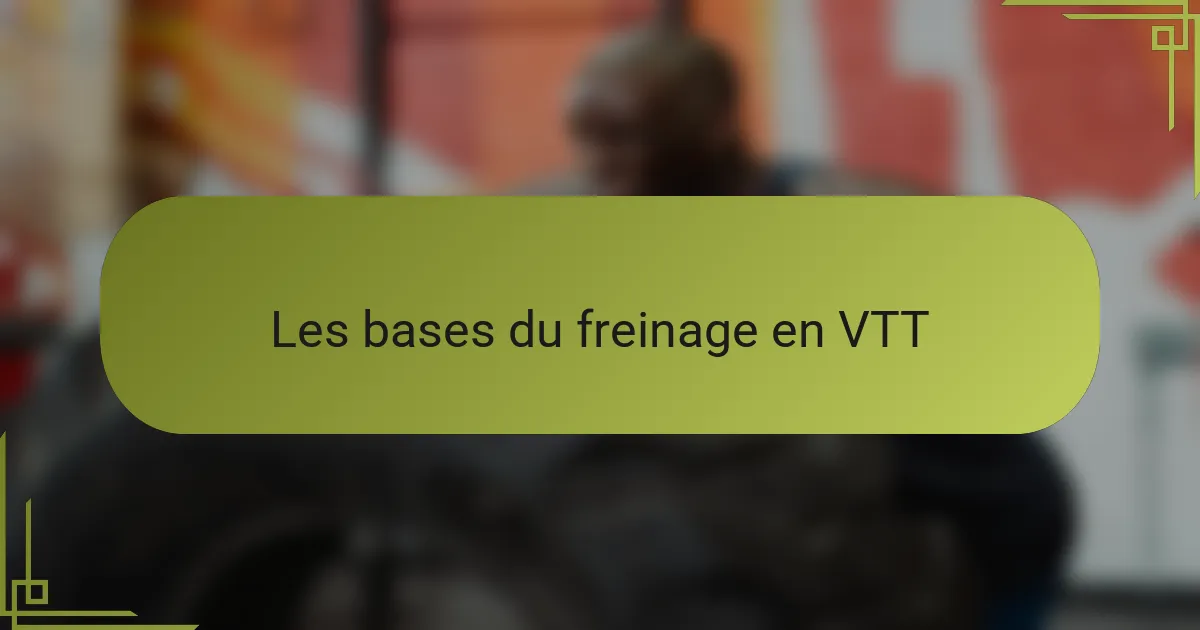 Les bases du freinage en VTT