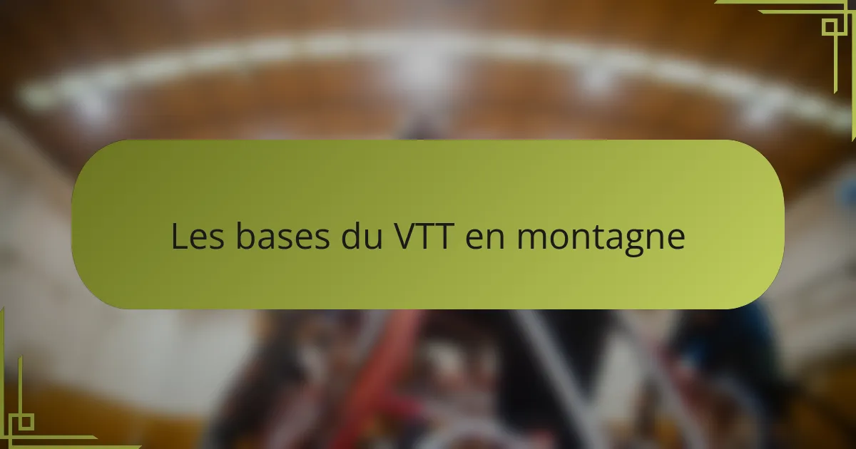 Les bases du VTT en montagne