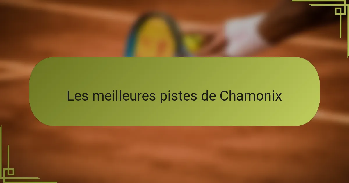 Les meilleures pistes de Chamonix
