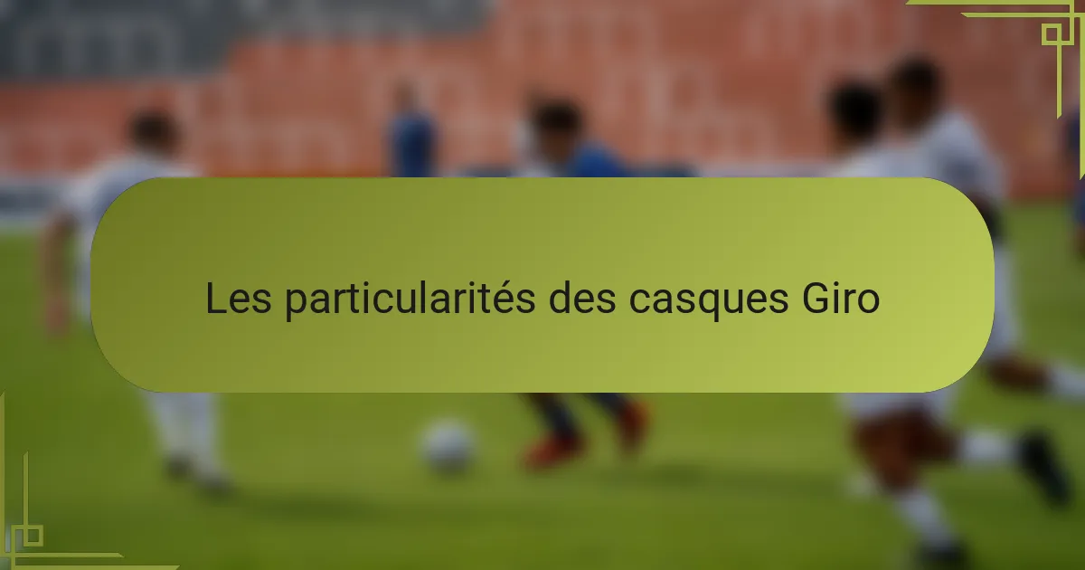 Les particularités des casques Giro