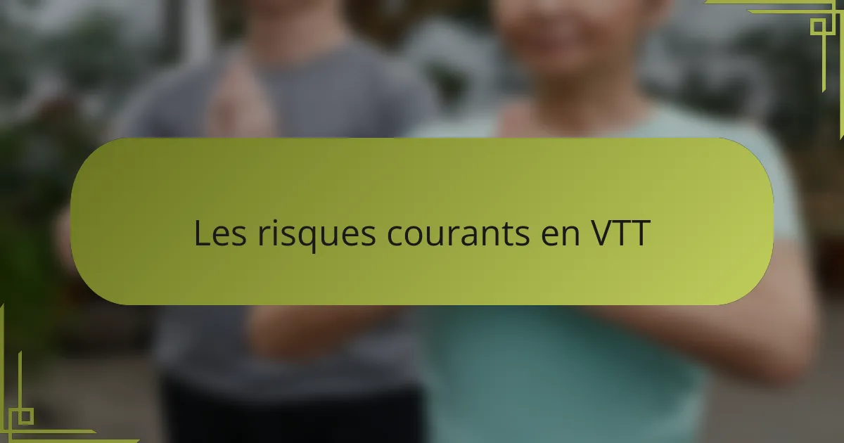 Les risques courants en VTT