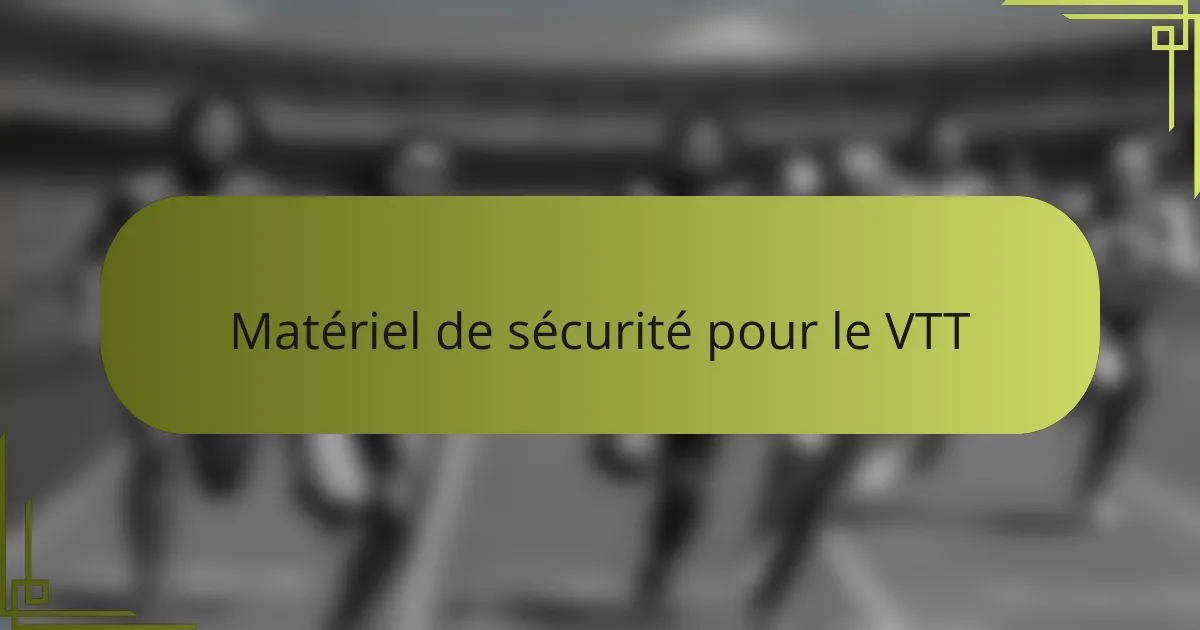 Matériel de sécurité pour le VTT