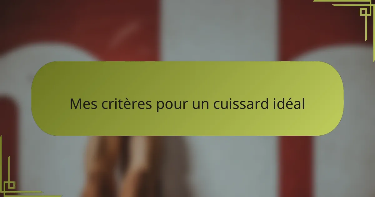 Mes critères pour un cuissard idéal