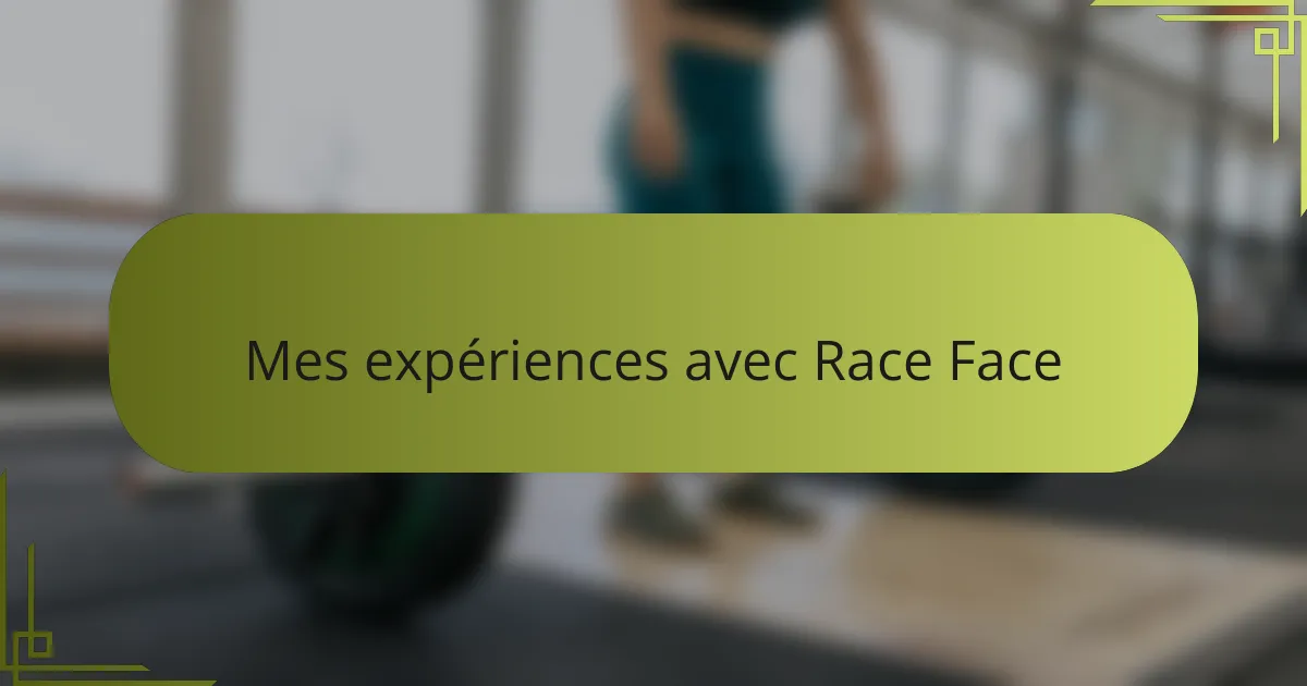 Mes expériences avec Race Face
