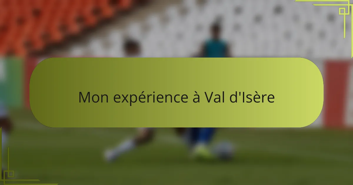 Mon expérience à Val d'Isère