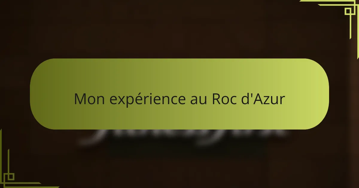 Mon expérience au Roc d'Azur