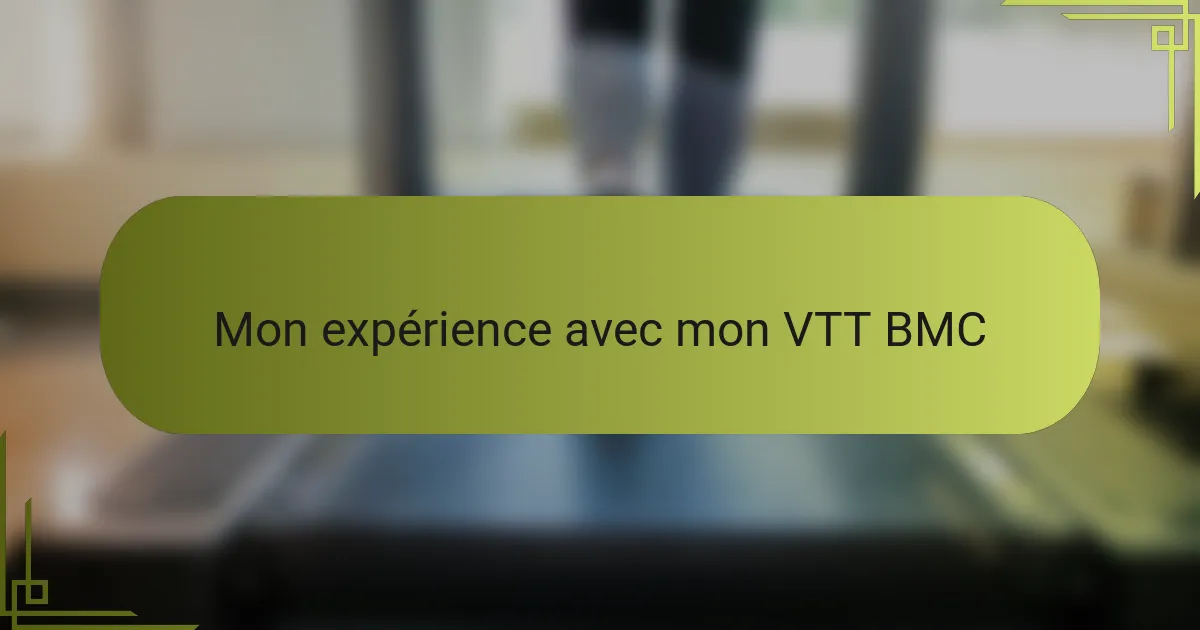 Mon expérience avec mon VTT BMC