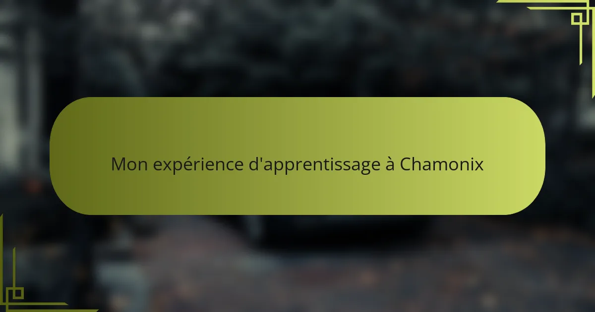 Mon expérience d'apprentissage à Chamonix