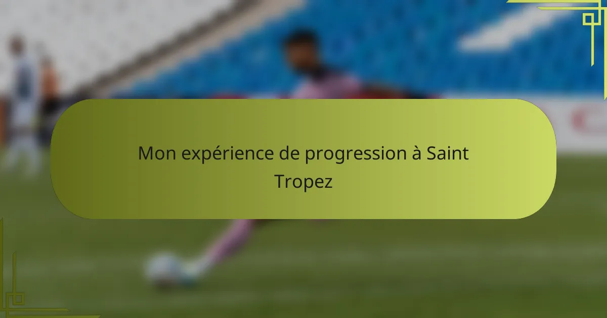 Mon expérience de progression à Saint Tropez