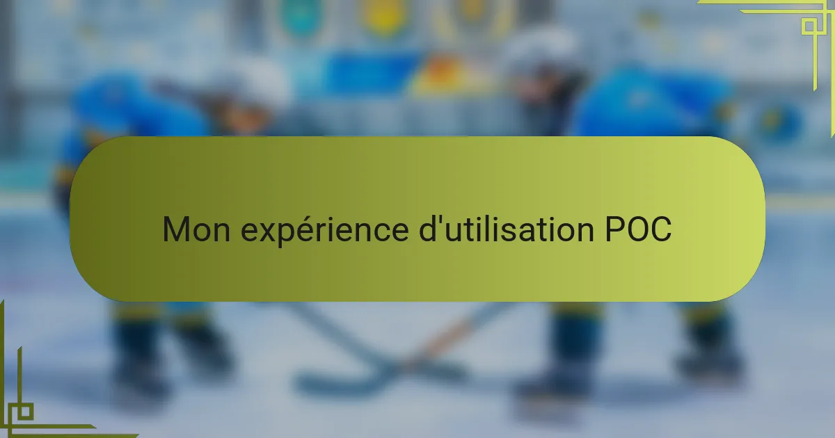 Mon expérience d'utilisation POC
