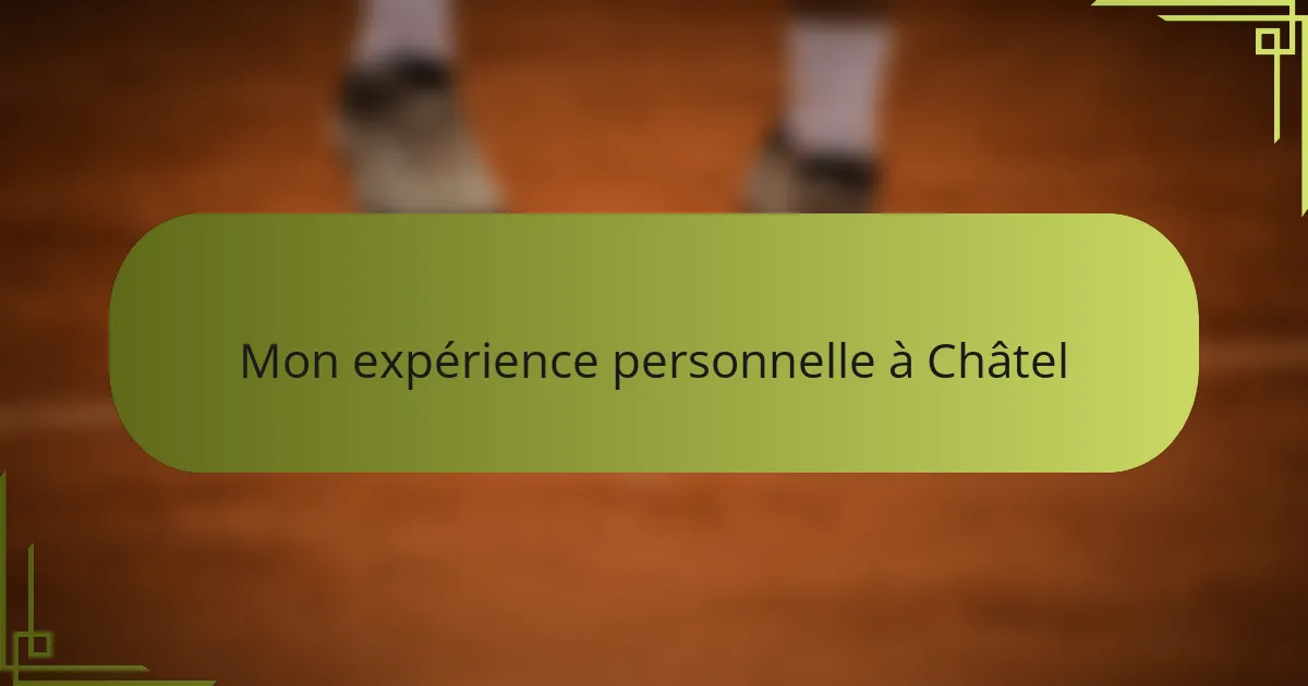 Mon expérience personnelle à Châtel