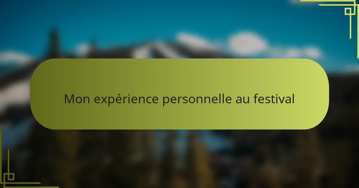 Mon expérience personnelle au festival