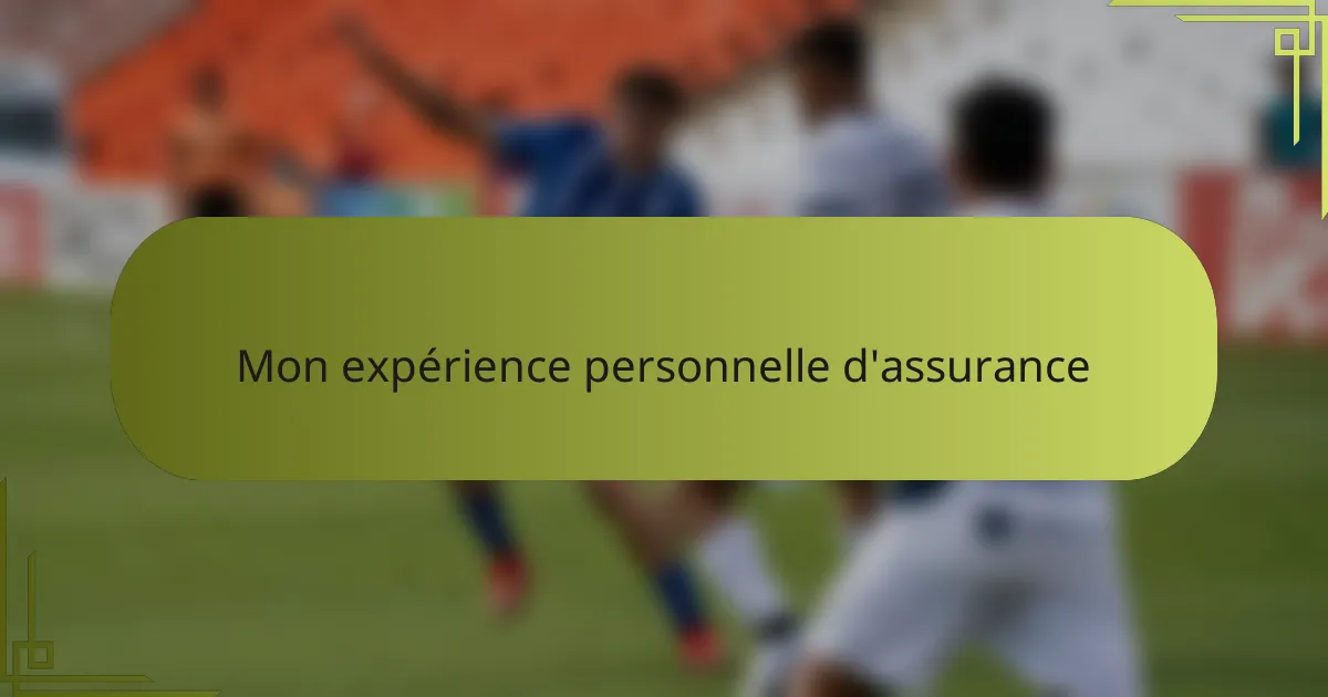 Mon expérience personnelle d'assurance