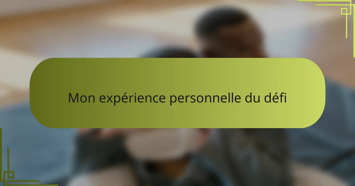 Mon expérience personnelle du défi
