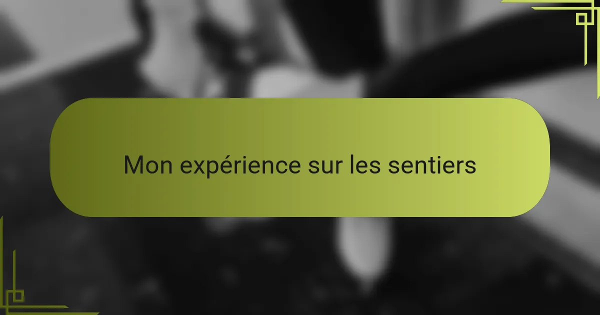 Mon expérience sur les sentiers