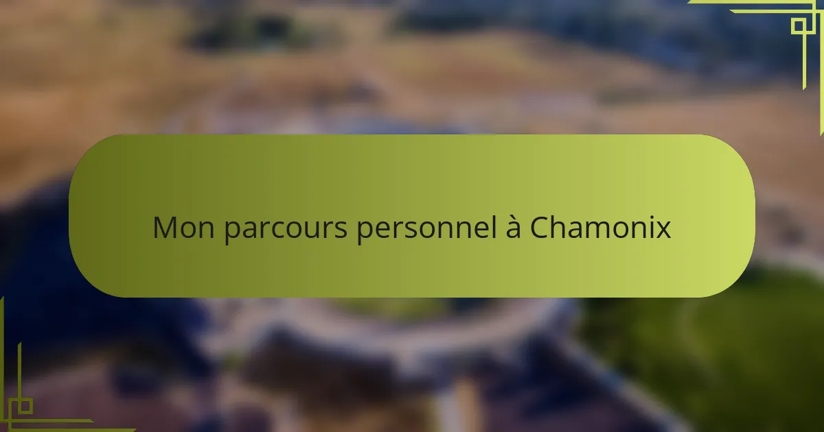 Mon parcours personnel à Chamonix
